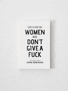 This is for the Women Who Don’t Give a F*ck