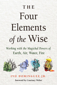 The Four Elements of the Wise - Ivo Dominguez Jr.